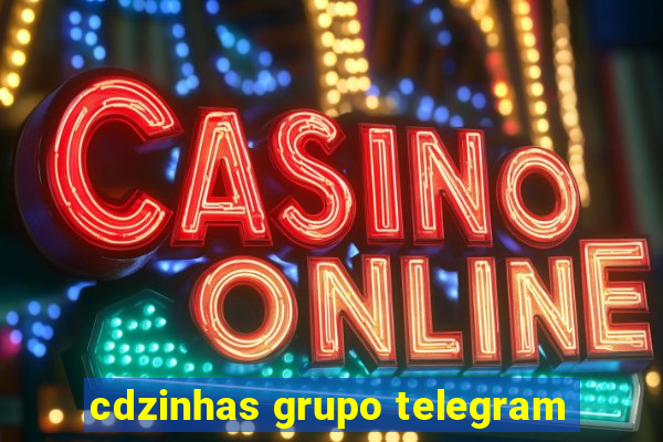 cdzinhas grupo telegram